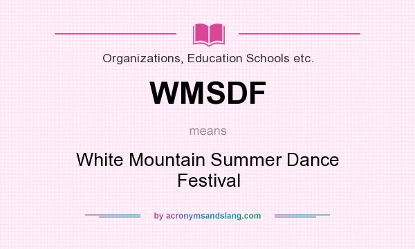 What does WMSDF mean? It stands for White Mountain Summer Dance Festival
