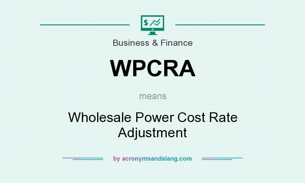 What does WPCRA mean? It stands for Wholesale Power Cost Rate Adjustment