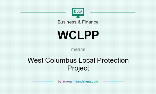 What does WCLPP mean? It stands for West Columbus Local Protection Project