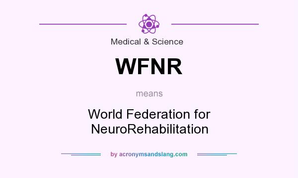 What does WFNR mean? It stands for World Federation for NeuroRehabilitation