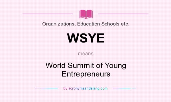 What does WSYE mean? It stands for World Summit of Young Entrepreneurs