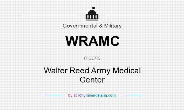 What does WRAMC mean? It stands for Walter Reed Army Medical Center