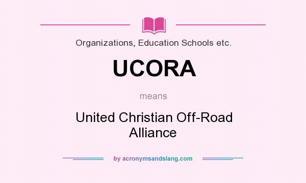 What does UCORA mean? It stands for United Christian Off-Road Alliance
