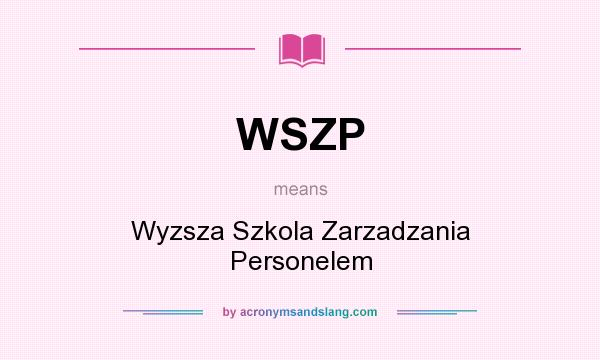 What does WSZP mean? It stands for Wyzsza Szkola Zarzadzania Personelem