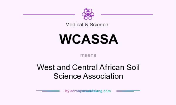 What does WCASSA mean? It stands for West and Central African Soil Science Association