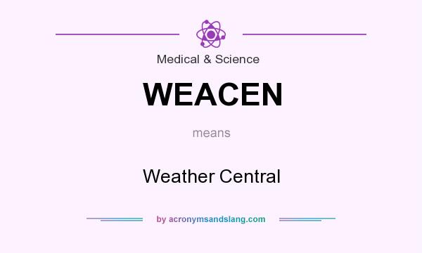 What does WEACEN mean? It stands for Weather Central