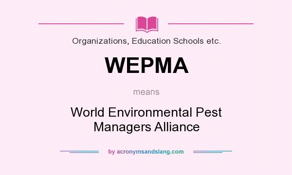 What does WEPMA mean? It stands for World Environmental Pest Managers Alliance