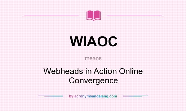 What does WIAOC mean? It stands for Webheads in Action Online Convergence