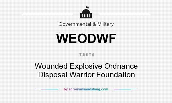 What does WEODWF mean? It stands for Wounded Explosive Ordnance Disposal Warrior Foundation