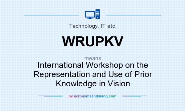 What does WRUPKV mean? It stands for International Workshop on the Representation and Use of Prior Knowledge in Vision