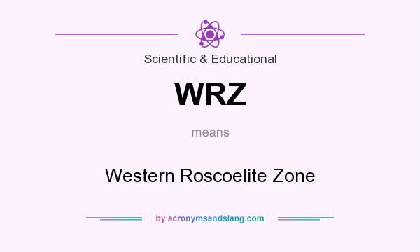 What does WRZ mean? It stands for Western Roscoelite Zone
