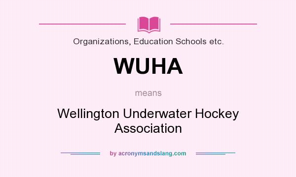 What does WUHA mean? It stands for Wellington Underwater Hockey Association