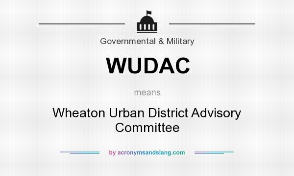 What does WUDAC mean? It stands for Wheaton Urban District Advisory Committee