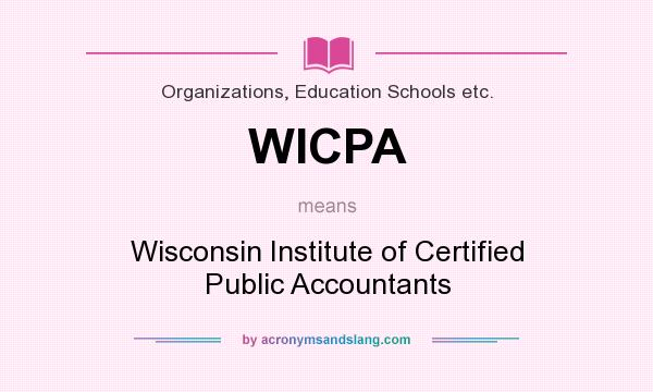 What does WICPA mean? It stands for Wisconsin Institute of Certified Public Accountants
