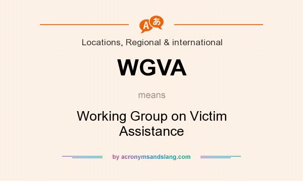 What does WGVA mean? It stands for Working Group on Victim Assistance