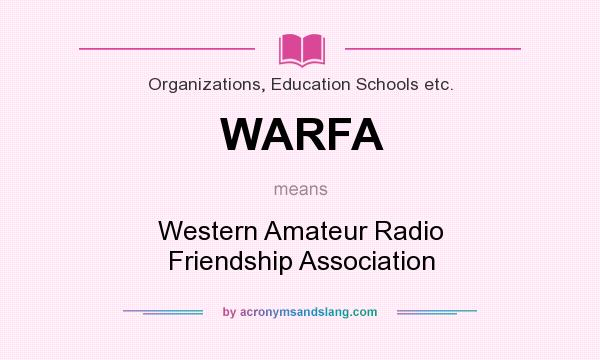 What does WARFA mean? It stands for Western Amateur Radio Friendship Association