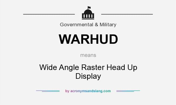 What does WARHUD mean? It stands for Wide Angle Raster Head Up Display