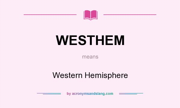 What does WESTHEM mean? It stands for Western Hemisphere