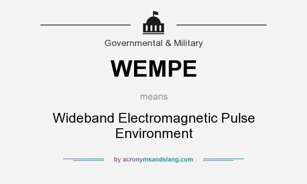 What does WEMPE mean? It stands for Wideband Electromagnetic Pulse Environment