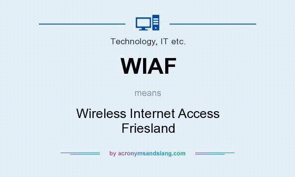 What does WIAF mean? It stands for Wireless Internet Access Friesland