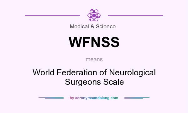 What does WFNSS mean? It stands for World Federation of Neurological Surgeons Scale