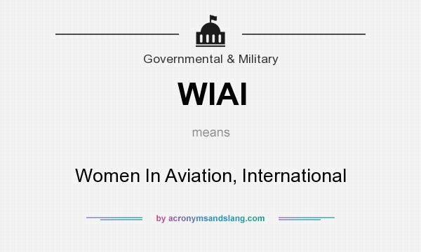 What does WIAI mean? It stands for Women In Aviation, International