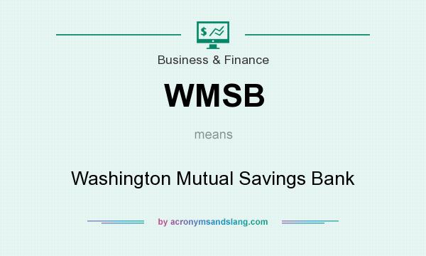 What does WMSB mean? It stands for Washington Mutual Savings Bank