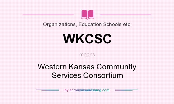What does WKCSC mean? It stands for Western Kansas Community Services Consortium