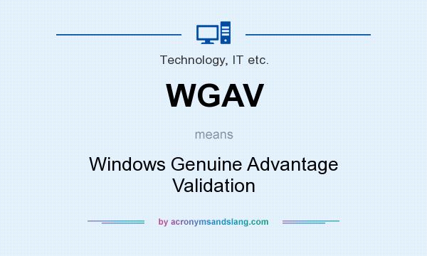 What does WGAV mean? It stands for Windows Genuine Advantage Validation