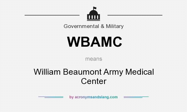 What does WBAMC mean? It stands for William Beaumont Army Medical Center