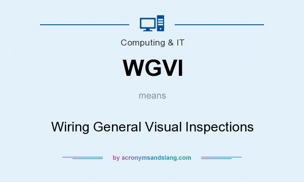 What does WGVI mean? It stands for Wiring General Visual Inspections