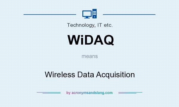 What does WiDAQ mean? It stands for Wireless Data Acquisition