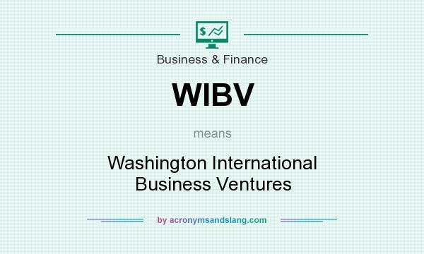 What does WIBV mean? It stands for Washington International Business Ventures