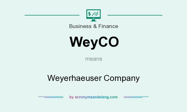 What does WeyCO mean? It stands for Weyerhaeuser Company