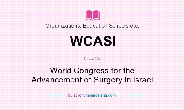 What does WCASI mean? It stands for World Congress for the Advancement of Surgery in Israel