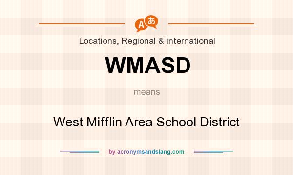 What does WMASD mean? It stands for West Mifflin Area School District