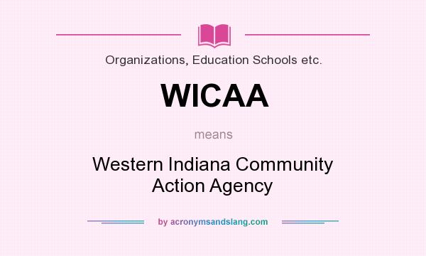 What does WICAA mean? It stands for Western Indiana Community Action Agency