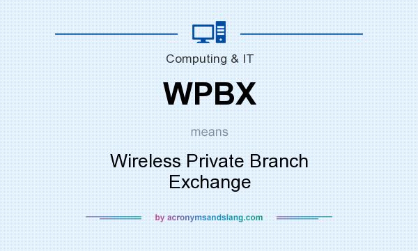 What does WPBX mean? It stands for Wireless Private Branch Exchange