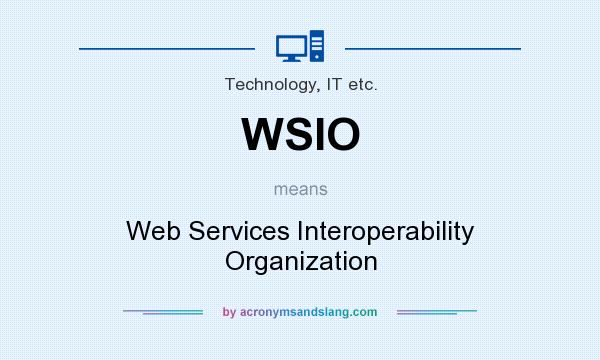 What does WSIO mean? It stands for Web Services Interoperability Organization