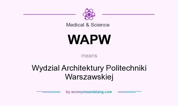 What does WAPW mean? It stands for Wydzial Architektury Politechniki Warszawskiej