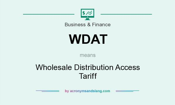 What does WDAT mean? It stands for Wholesale Distribution Access Tariff