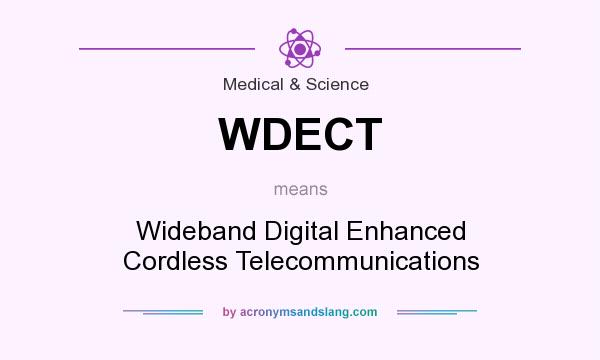 What does WDECT mean? It stands for Wideband Digital Enhanced Cordless Telecommunications