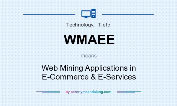 What does WMAEE mean? It stands for Web Mining Applications in E-Commerce & E-Services