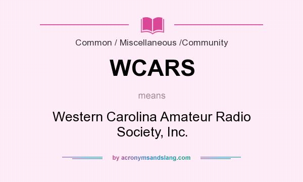 What does WCARS mean? It stands for Western Carolina Amateur Radio Society, Inc.