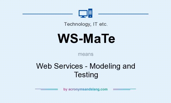 What does WS-MaTe mean? It stands for Web Services - Modeling and Testing