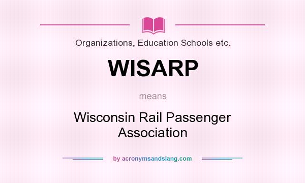 What does WISARP mean? It stands for Wisconsin Rail Passenger Association