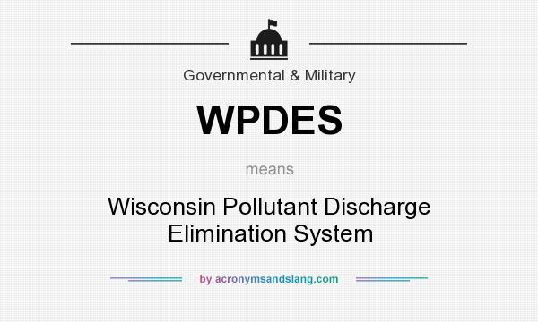 What does WPDES mean? It stands for Wisconsin Pollutant Discharge Elimination System