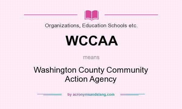 What does WCCAA mean? It stands for Washington County Community Action Agency