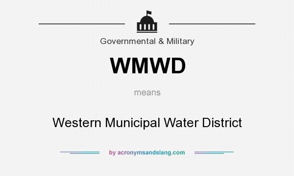 What does WMWD mean? It stands for Western Municipal Water District