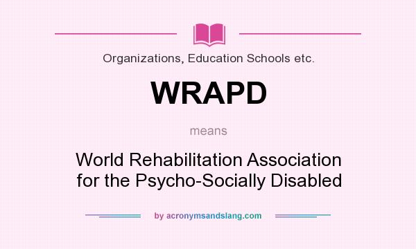 What does WRAPD mean? It stands for World Rehabilitation Association for the Psycho-Socially Disabled